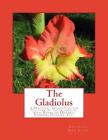 The Gladiolus: A Practical Treatise on the Culture of the Gladiolus with Notes on History, Storage, Diseases, Etc. Cover Image