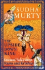 The Upside-Down King: Unusual Tales About Rama and Krishna (Unusual Tales from Indian Mythology) Cover Image