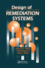 Design of Remediation Systems By Jimmy H. C. Wong, Chin Hong Lim, Greg L. Nolen Cover Image