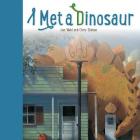 I Met A Dinosaur By Jan Wahl, Chris Sheban (Illustrator) Cover Image
