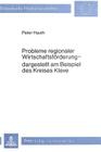 Probleme Regionaler Wirtschaftsfoerderung - Dargestellt Am Beispiel Des Kreises Kleve (Europaeische Hochschulschriften / European University Studie #320) By Peter Hauth Cover Image