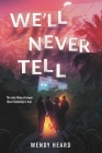 We'll Never Tell By Wendy Heard Cover Image