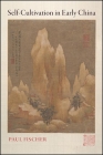 Self-Cultivation in Early China By Paul Fischer Cover Image
