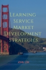 Learning Service Market development Strategies By John Lok Cover Image