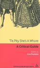 'Tis Pity She's a Whore: A Critical Guide (Continuum Renaissance Drama Guides) By Lisa Hopkins (Editor) Cover Image