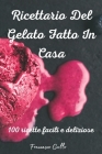 Ricettario Del Gelato Fatto In Casa By Francesco Gallo Cover Image