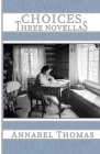 Choices: Three Novellas (Appalachian Writing #16) By Annabel Thomas Cover Image