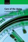 Care for the Dying: A Pathway to Excellence By John Ellershaw (Editor), Susie Wilkinson (Editor) Cover Image