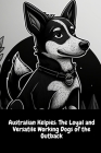 Australian Kelpies: The Loyal and Versatile Working Dogs of the Outback By Illia Sid Cover Image