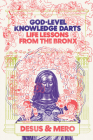 God-Level Knowledge Darts: Life Lessons from the Bronx By Desus & Mero Cover Image
