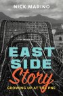 East Side Story: Growing Up at the Pne By Nick Marino Cover Image