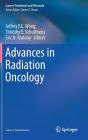 Advances in Radiation Oncology (Cancer Treatment and Research #172) By Jeffrey Y. C. Wong (Editor), Timothy E. Schultheiss (Editor), Eric H. Radany (Editor) Cover Image