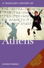 A Traveller's History of Athens (Interlink Traveller's Histories) By Richard Stoneman Cover Image