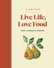 Live Life, Love Food: A Cook's Book Cover Image