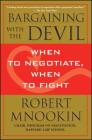 Bargaining with the Devil: When to Negotiate, When to Fight By Robert Mnookin Cover Image