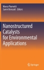 Nanostructured Catalysts for Environmental Applications By Marco Piumetti (Editor), Samir Bensaid (Editor) Cover Image
