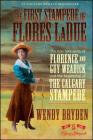 The First Stampede of Flores LaDue: The True Love Story of Florence and Guy Weadick and the Beginning of the Calgary Stampede Cover Image