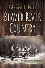 Beaver River Country: An Adirondack History (New York State) By Edward I. Pitts Cover Image