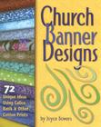 Church Banner Designs: 72 Unique Ideas Using Calico, Batik & Other Cotton Prints By Joyce Bowers Cover Image