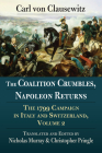 The Coalition Crumbles, Napoleon Returns: The 1799 Campaign in Italy and Switzerland, Volume 2 By Carl Von Clausewitz, Nicholas Murray (Translator), Christopher Pringle (Editor) Cover Image