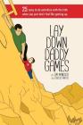 Lay Down Daddy Games: 25 easy to do activities with the kids when you just don't feel like getting up. By Farisai Makuto (Illustrator), Nick Iannitti (Editor), III Manduca, Jim Cover Image