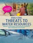 Analyzing Threats to Water Resources: Asking Questions, Evaluating Evidence, and Designing Solutions Cover Image