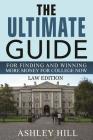 The Ultimate Guide for Finding and Winning More Money for College Now: Law Edition By Ashley Hill Cover Image