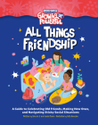 Rebel Girls All Things Friendship: A Guide to Celebrating Old Friends, Making New Ones, and Navigating Sticky Social Situations (Growing Up Powerful ) By Sara Jin Li, Camila Rivera, Edith Kurosaka (Illustrator) Cover Image