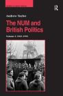 The Num and British Politics: Volume 2: 1969-1995 (Studies in Labour History) By Andrew Taylor Cover Image