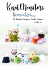 Knotmonsters: Reversible edition: 10 Reversible Amigurumi Crochet Patterns Cover Image