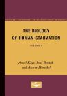 The Biology of Human Starvation: Volume II By Ancel Keys, Josef Brozek, Austin Henschel Cover Image