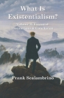 What Is Existentialism? Vol. II: Essential Distinctions & Conclusion By Frank Scalambrino Cover Image