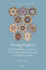 Proving Prophecy, Dalāʾil Al-Nubūwa Literature as Part of the Scholarly Discourse on Prophecy in Islam (Islamic Literatures: Texts and Studies #5) By Mareike Koertner Cover Image