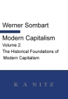 Modern Capitalism - Volume 2: The Historical Foundations of Modern Capitalism: A systematic historical depiction of Pan-European economic life from Cover Image