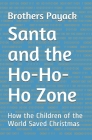 Santa and the Ho-Ho-Ho Zone: How the Children of the World Saved Christmas Cover Image