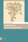 Shakespeare's Botanical Imagination By Susan C. Staub (Editor) Cover Image