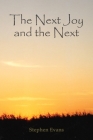 The Next Joy and the Next: A Mythology By Stephen Evans Cover Image