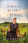 Softly Blows the Bugle By Jan Drexler Cover Image