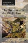 The Great War in the Middle East: A Clash of Empires (Routledge Studies in First World War History) Cover Image