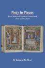 Piety in Pieces: How Medieval Readers Customized their Manuscripts By Kathryn M. Rudy Cover Image