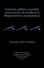Literatura, Política Y Sociedad: Construcciones de Sentido En La Hispanoamérica Contemporánea: Homenaje a Andrés Avellaneda (IILI-Serie Biblioteca de America) By Álvaro Félix Bolaños (Editor), Geraldine Cleary Nichols (Editor), Saúl Sosnowski (Editor) Cover Image
