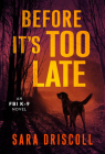 Before It's Too Late (An FBI K-9 Novel #2) By Sara Driscoll Cover Image