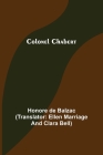 Colonel Chabert By Honore De Balzac, Ellen Marriage (Translator), Clara Bell (Translator) Cover Image