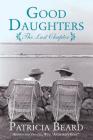 Good Daughters: The Last Chapter By Patricia Beard Cover Image