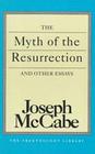 The Myth of the Resurrection and Other Essays (Freethought Library) Cover Image