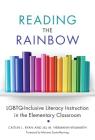 Reading the Rainbow: Lgbtq-Inclusive Literacy Instruction in the Elementary Classroom (Language and Literacy) By Caitlin L. Ryan, Jill M. Hermann-Wilmarth, Mariana Souto-Manning (Foreword by) Cover Image