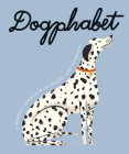 Dogphabet: A Whimsical Celebration of Our Favourite Canine Companions By Harper by Design Cover Image