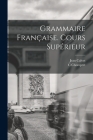 Grammaire Française. Cours Supérieur By Jean Calvet, Chompret C Cover Image