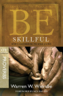 Be Skillful (Proverbs): God's Guidebook to Wise Living (The BE Series Commentary) Cover Image