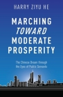 Marching Towards Moderate Prosperity: The Chinese Dream through the Eyes of Public Servants By Ziyu He Cover Image